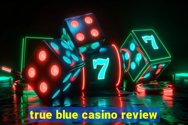 true blue casino review