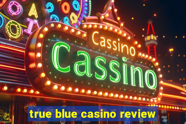 true blue casino review