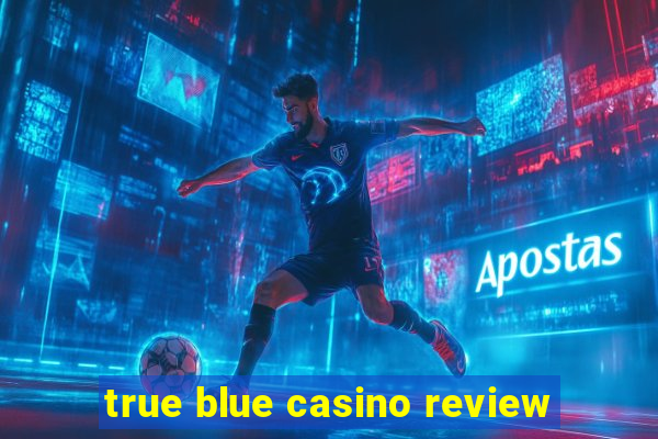 true blue casino review