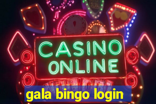 gala bingo login