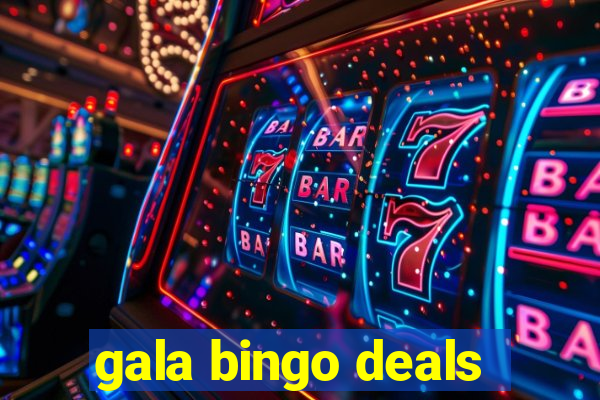 gala bingo deals