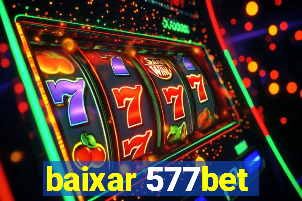 baixar 577bet