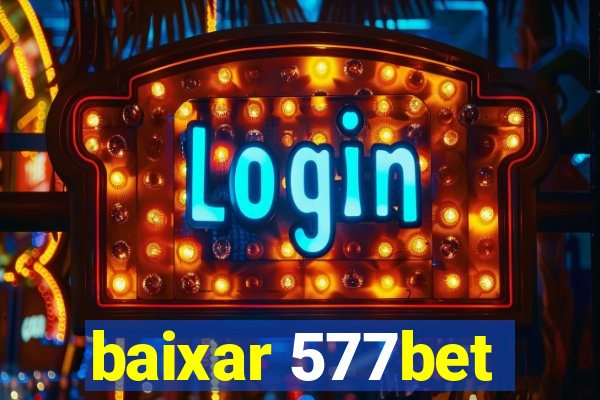 baixar 577bet