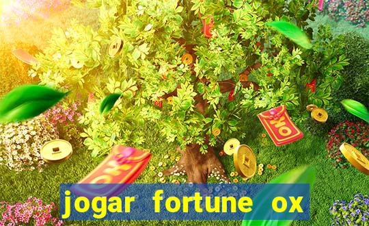 jogar fortune ox de gra?a