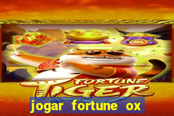 jogar fortune ox de gra?a