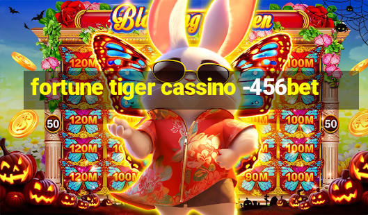 fortune tiger cassino -456bet