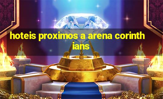 hoteis proximos a arena corinthians