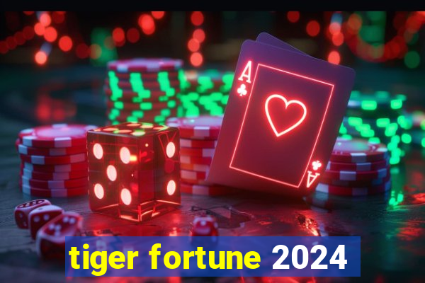 tiger fortune 2024