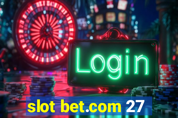 slot bet.com 27