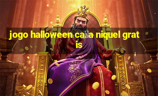 jogo halloween ca莽a niquel gratis