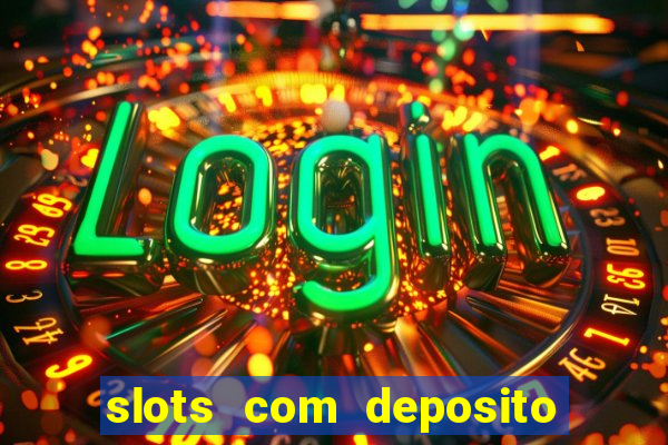 slots com deposito minimo de 1 real