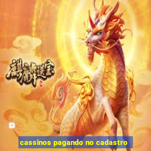 cassinos pagando no cadastro