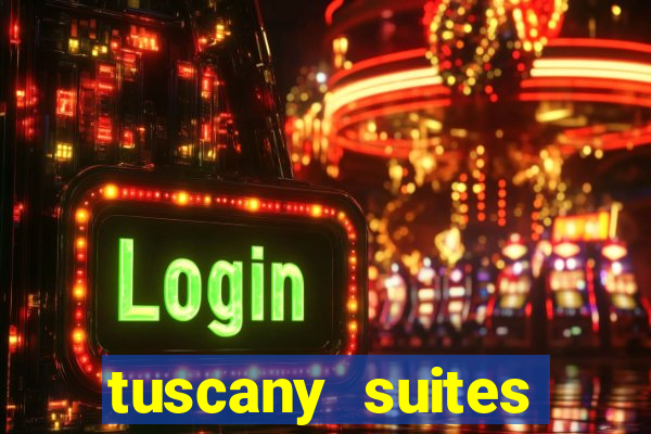 tuscany suites casino las vegas