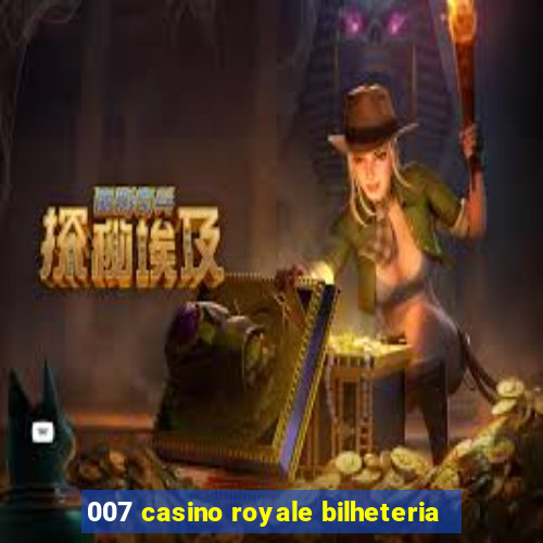 007 casino royale bilheteria