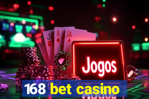 168 bet casino