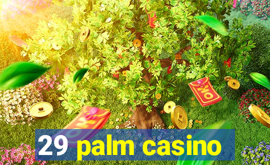 29 palm casino