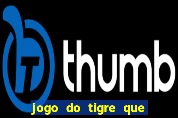 jogo do tigre que esta pagando