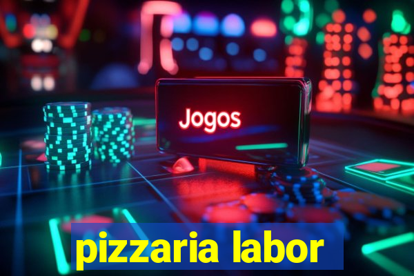 pizzaria labor