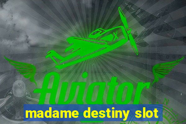 madame destiny slot