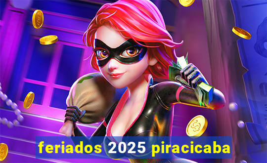 feriados 2025 piracicaba