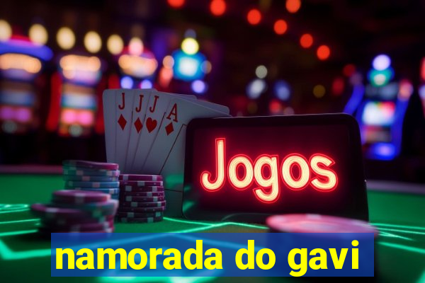 namorada do gavi