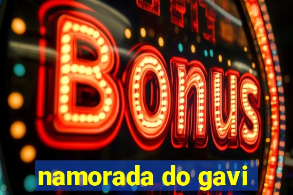 namorada do gavi