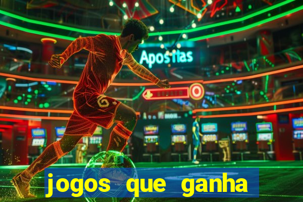 jogos que ganha dinheiro rapido