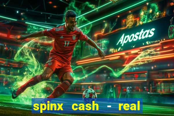 spinx cash - real money slots