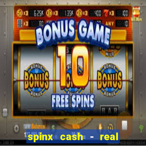 spinx cash - real money slots