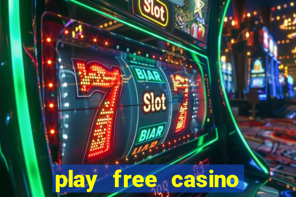 play free casino slot games