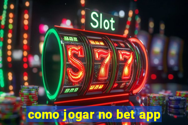 como jogar no bet app