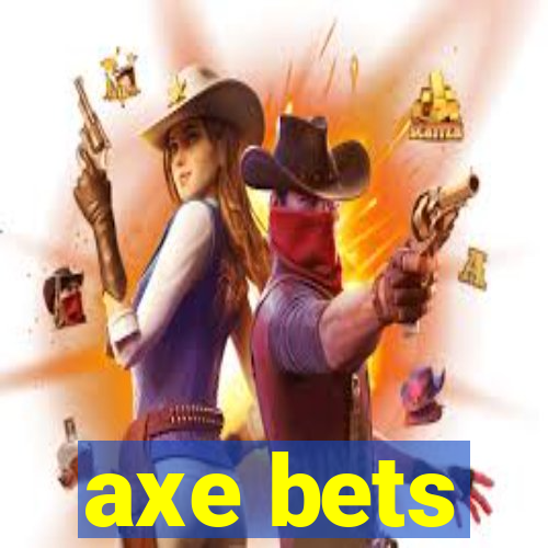 axe bets