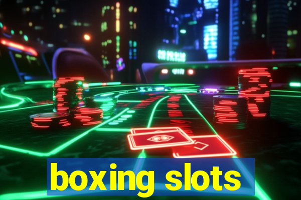 boxing slots