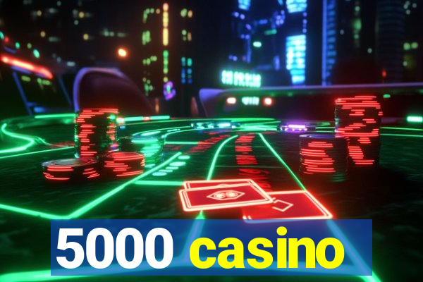 5000 casino