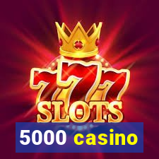 5000 casino