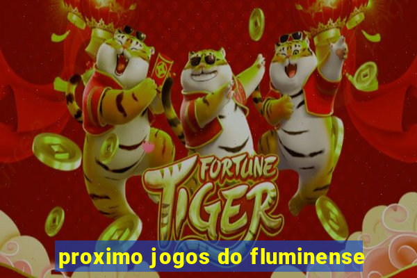 proximo jogos do fluminense