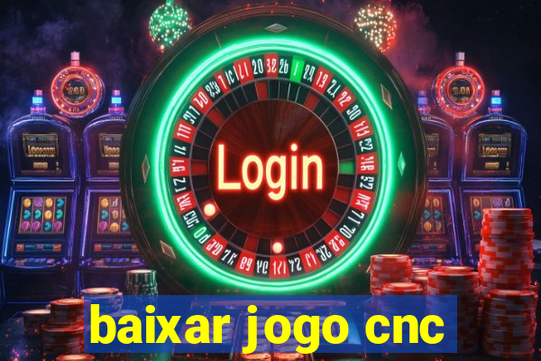 baixar jogo cnc