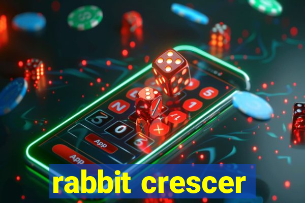 rabbit crescer