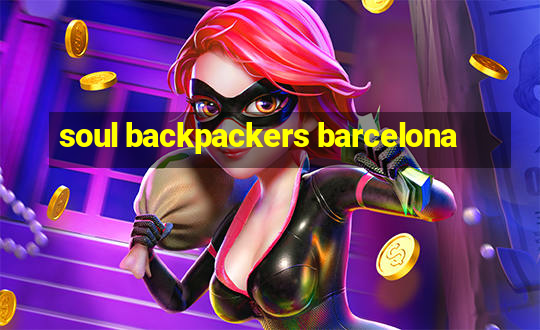 soul backpackers barcelona