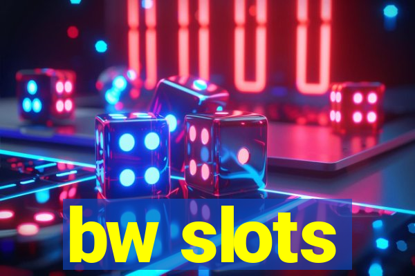 bw slots