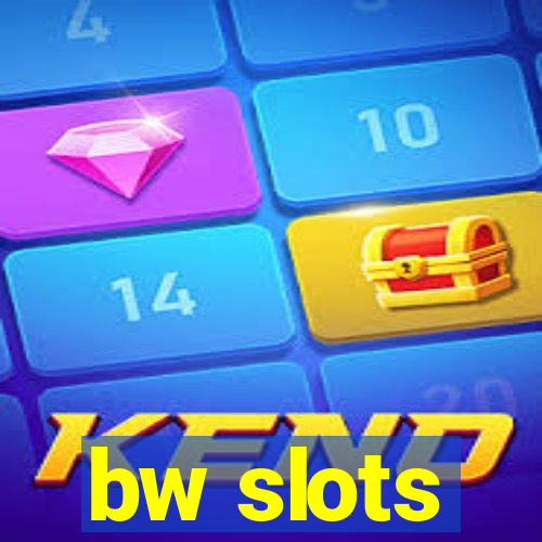 bw slots