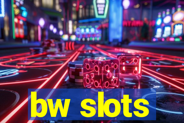 bw slots