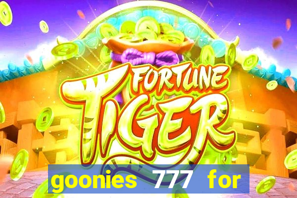 goonies 777 for slot games