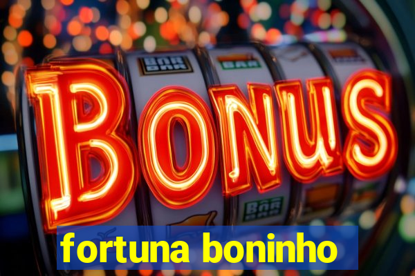 fortuna boninho