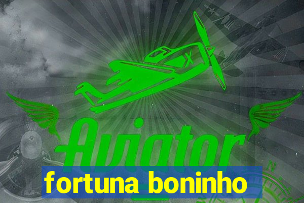 fortuna boninho