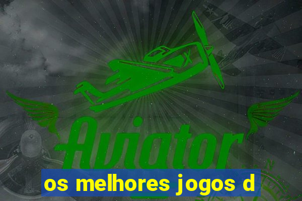 os melhores jogos d