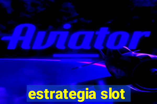 estrategia slot