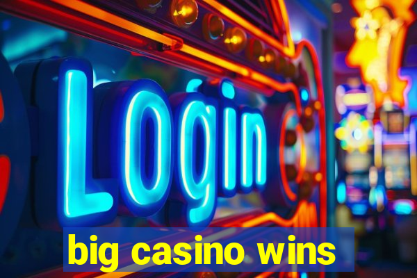 big casino wins