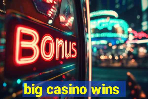 big casino wins