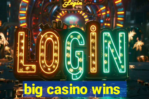 big casino wins